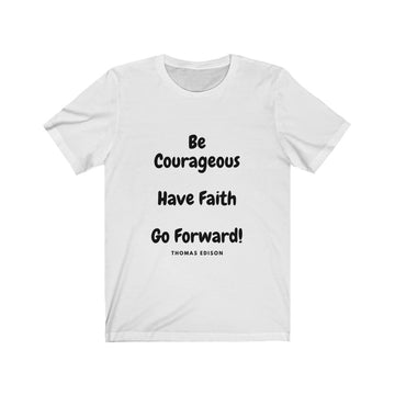 "Be Courageous, Have Faith, Go Forward" Unisex Jersey Short Sleeve Tee