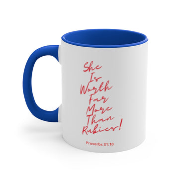 She Is Worth More Than Rubies.”11oz Accent Mug